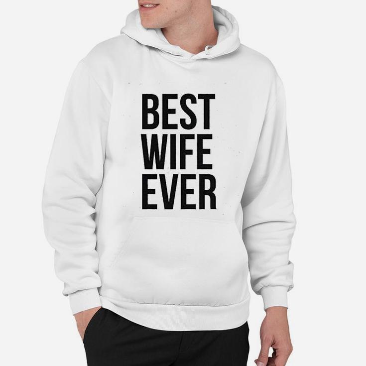 Best Wife Ever Cute Graphic For Mom Funny Cool Sarcastic Hoodie