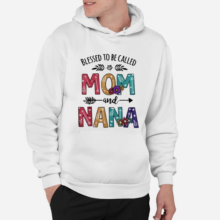 Blessed To Be Called Mom And Nana Flower Nana Shirt Hoodie