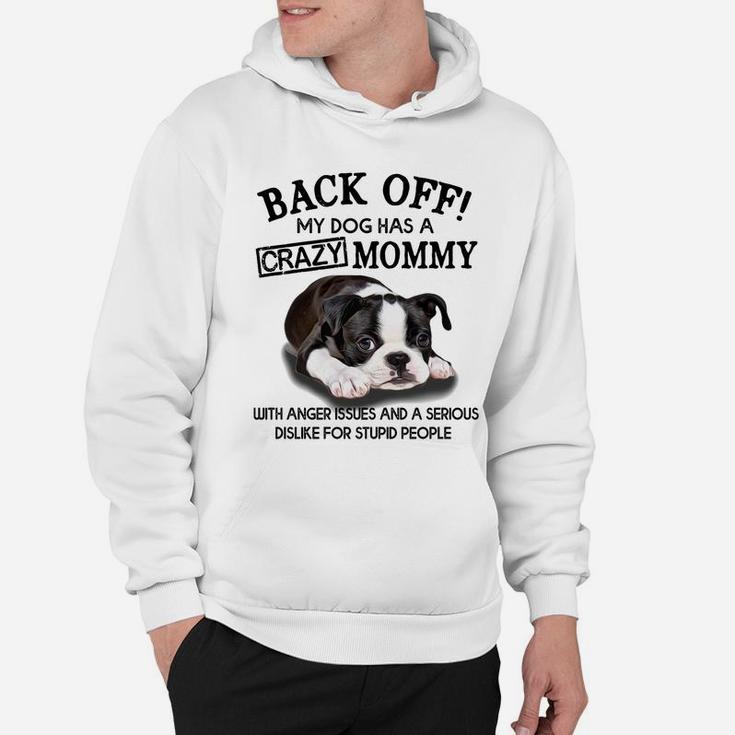 Crazy Boston Terrier Mommy Crazy Mommy Funny Hoodie