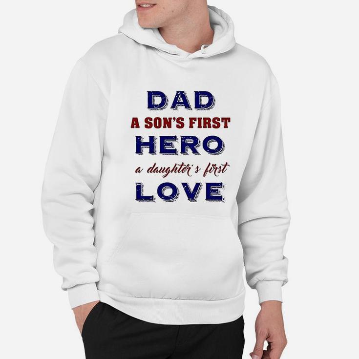 Dad A Sons First Hero A Daughters First Love Father Gift Hoodie