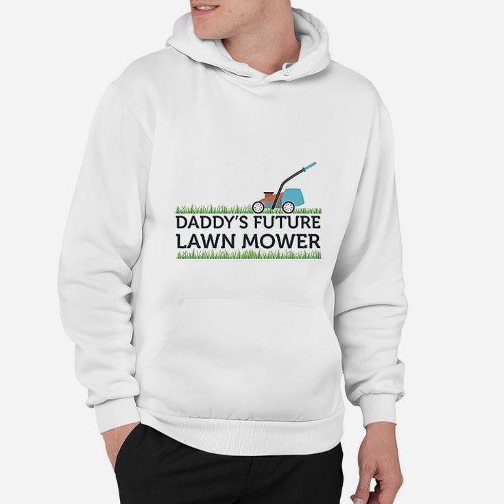 Daddys Future Lawn Mower, dad birthday gifts Hoodie