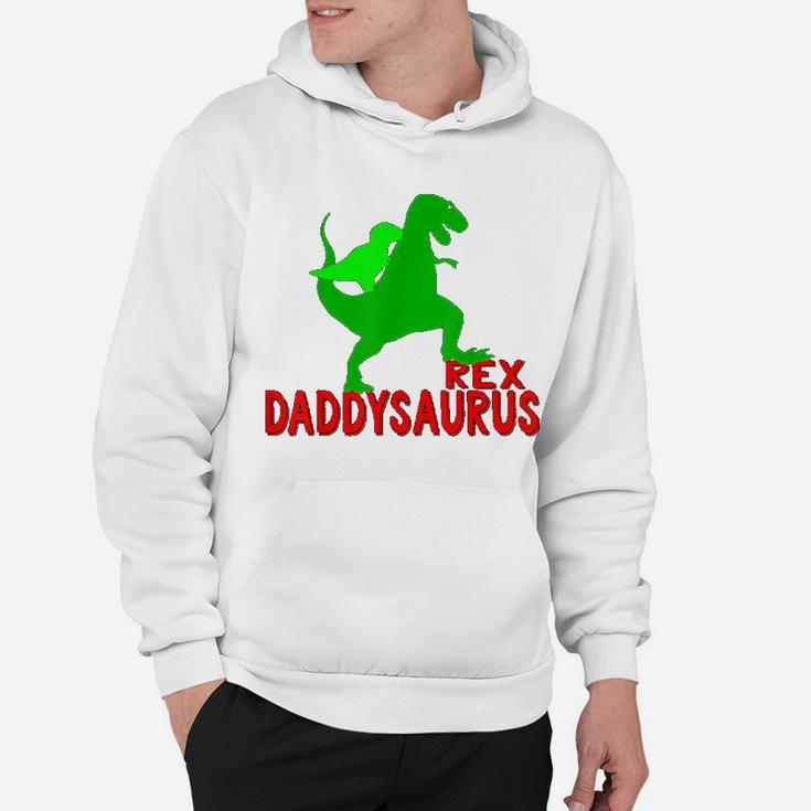 Daddysaurus Funny Dinosaur Trex Fathers Day Dad Hoodie
