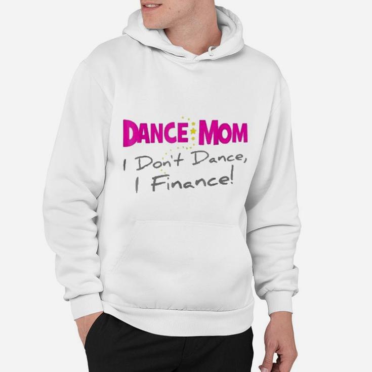 Dance Mom I Dont Dance I Finance Mothers Day Hoodie