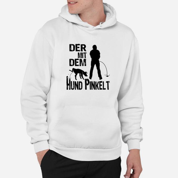 Der Mit Dem Hund Pinkelt Hoodie