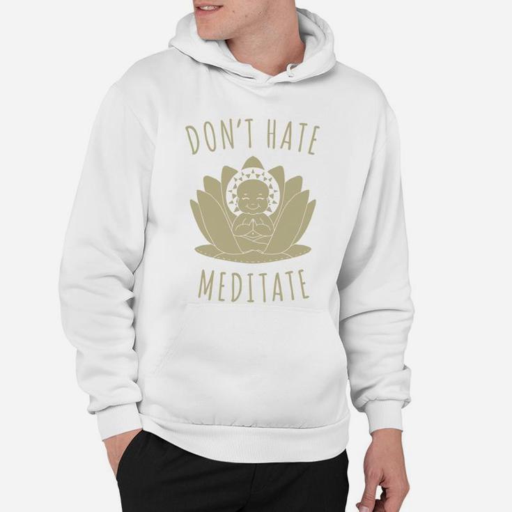 Do Not Hate Meditate T Shirts, Gift Shirts For Fathers Day And Mothers Day Hoodie