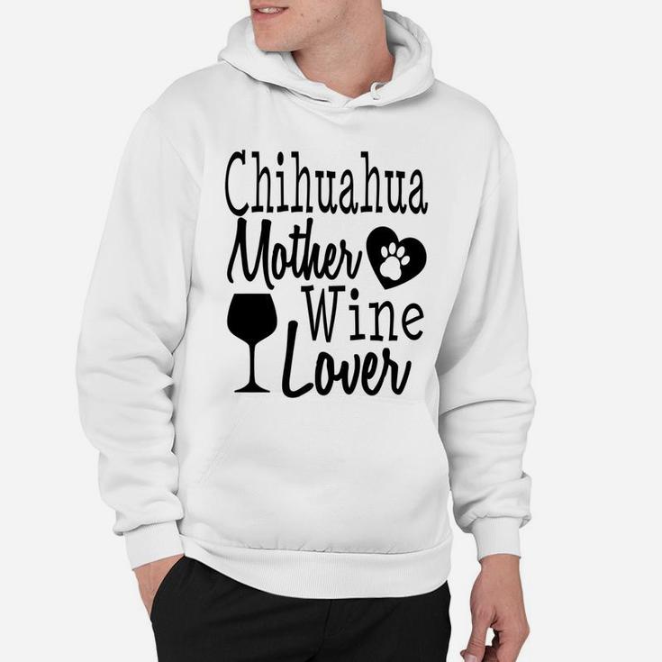 Dog Mom Chihuahua Wine Lover Mother Funny Gift Women Hoodie