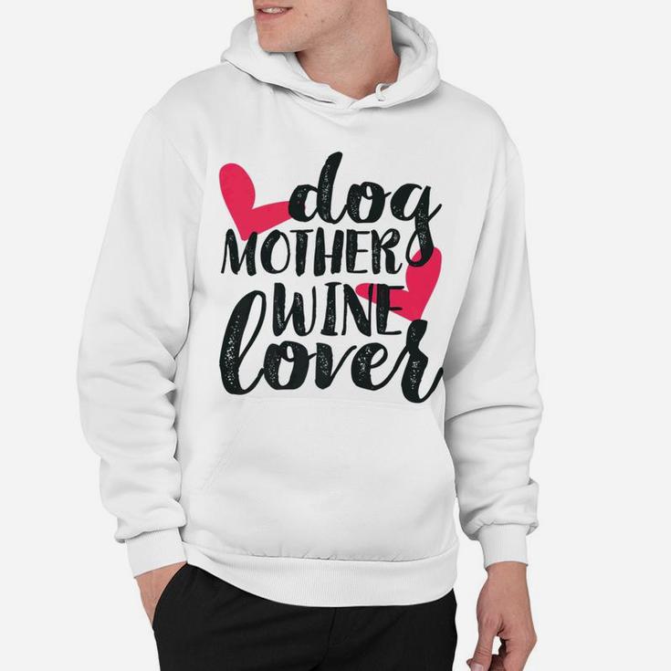Dog Mother Wine Lover Funny Mothers Day Gifts For Mom Hoodie