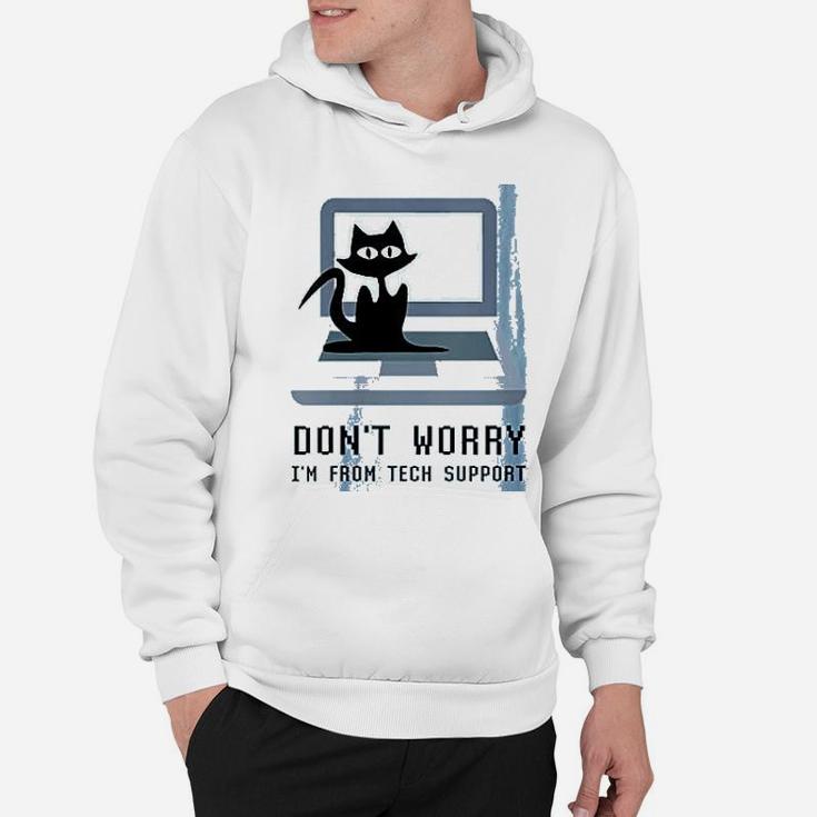Dont Worry Im From Tech Support Cute Cat Owner On Computer Hoodie