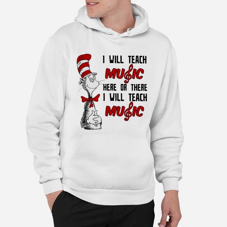 Dr Seuss I Will Teach Music Here Or There I Will Teach Music Hoodie