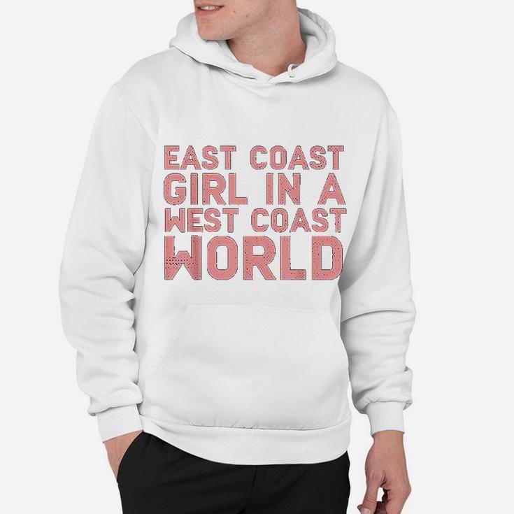 East Coast Girl In A West Coast World Funny East Coast Hoodie