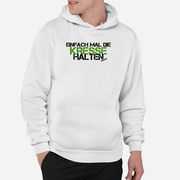 Einfach Mal Die Kresse Halten Hoodie