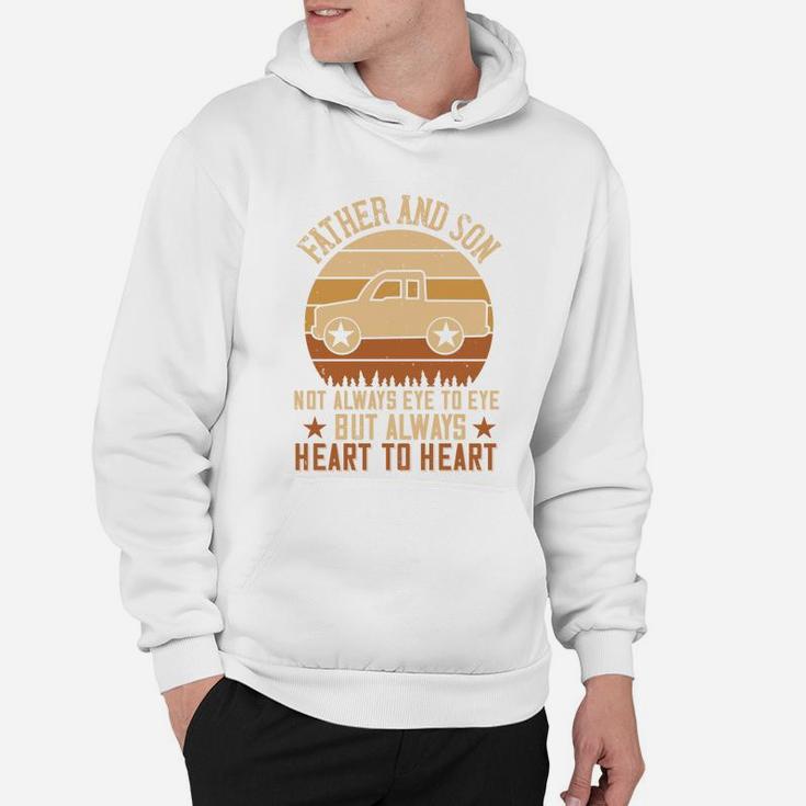 Father And Son Not Always Eye To Eye But Always Heart To Heart Hoodie