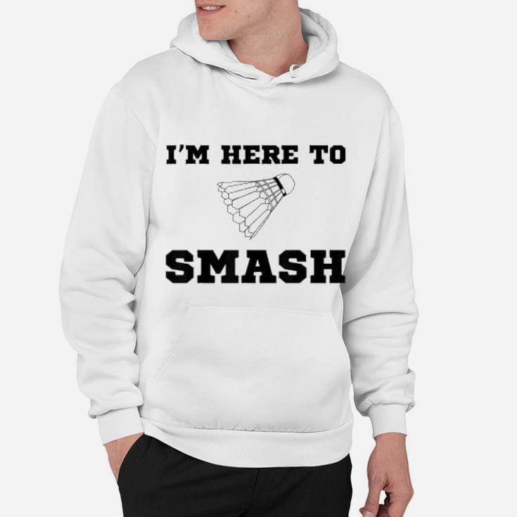 Funny Badminton Sport Smash Shuttlecock Quote Hoodie