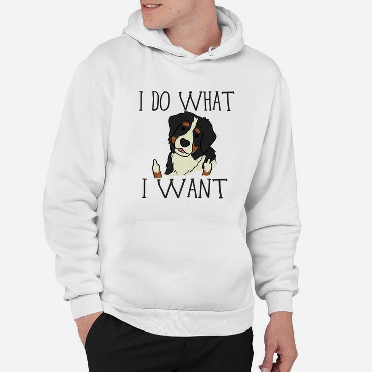 Funny Bernese Mountain Dog Do What I Want Mom Dad Hoodie