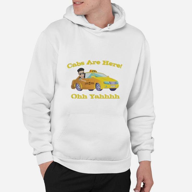 Funny Cabs Are Here Hoodie