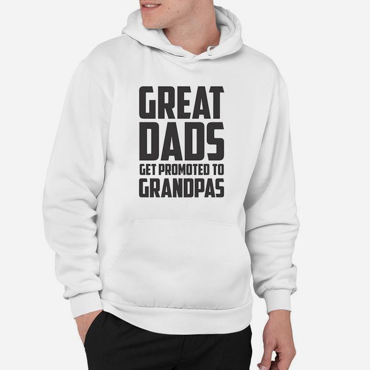 Great Dads Get Promoted To Grandpas Funny New Grandfather Hoodie