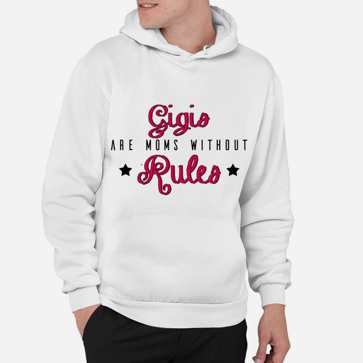 Happy Mothers Day Gigis Are Moms Without Rules Mothers Day Funny Saying 2022 Hoodie