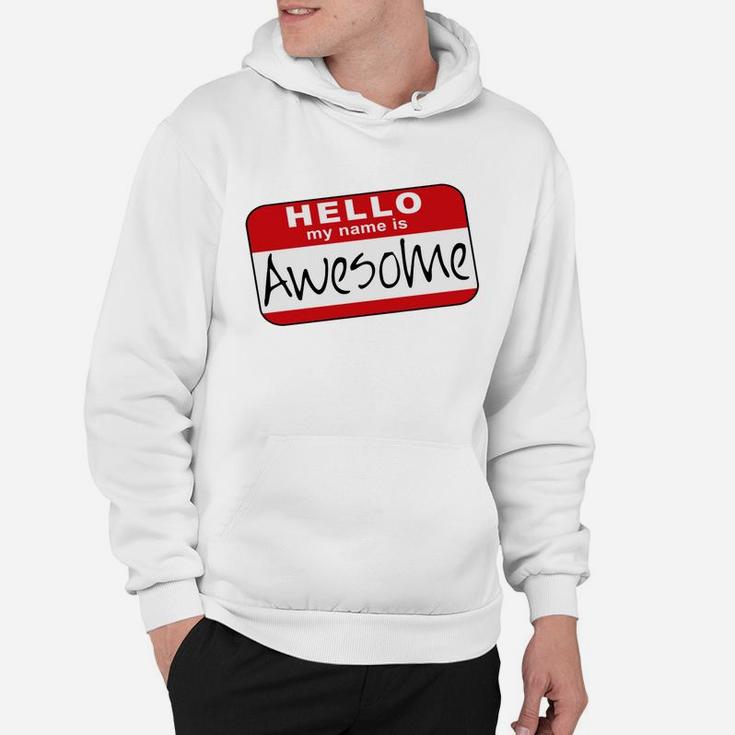 Hello My Name Is Awesome Hoodie
