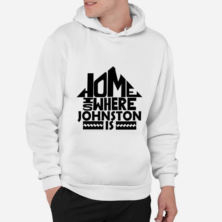 Home Is Where The Johnston Is Tshirts. Johnston Family Crest. Great Chistmas Gift Ideas Hoodie
