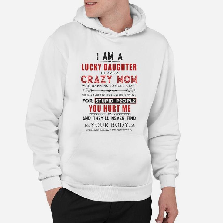 I Am A Lucky Daughter I Have A Crazy Mom Hoodie