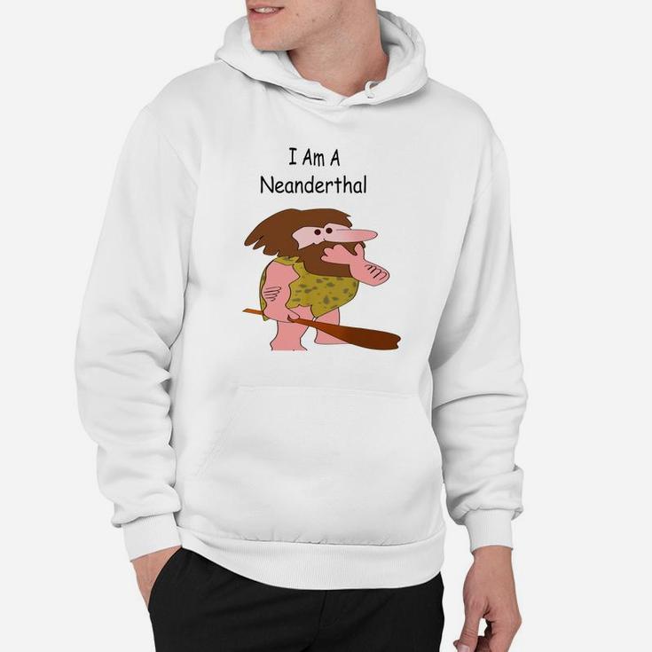 I Am A Neanderthal Funny Joke T Shirt Hoodie