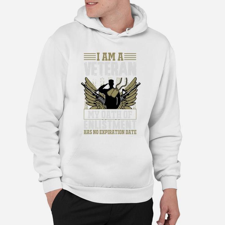 I Am A Veteran My Oath Of Enlistment Has No Expiration Date Gift Hoodie