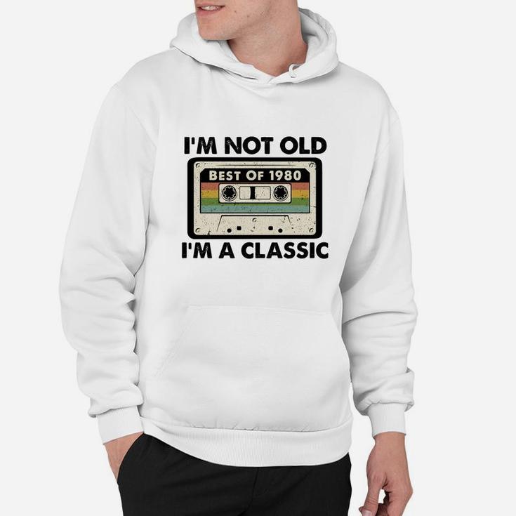 I Am Not Old I Am A Classic Best Of 1980 Vintage Cassette Happy Birthday Gift  Hoodie