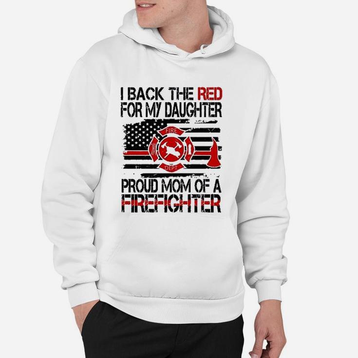 I Back The Red For My Daughter Proud Firefighter Mom Hoodie