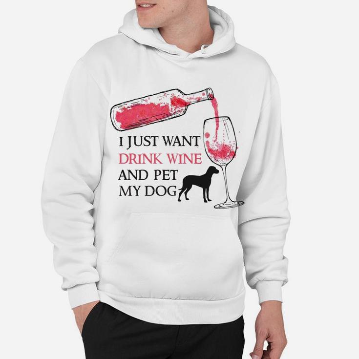 I Just Want To Drink Wine And Pet My Dog Pet Lovers Hoodie