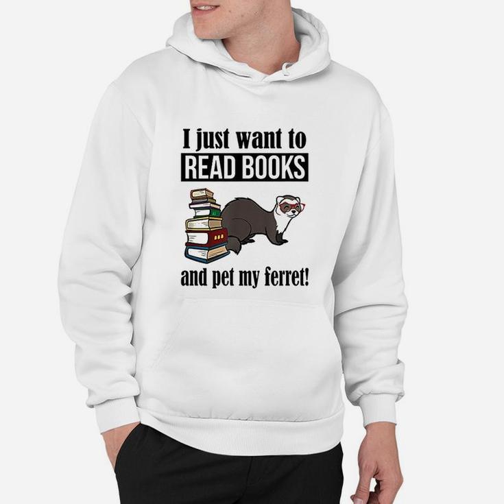 I Just Want To Read Books And Pet My Ferret Hoodie