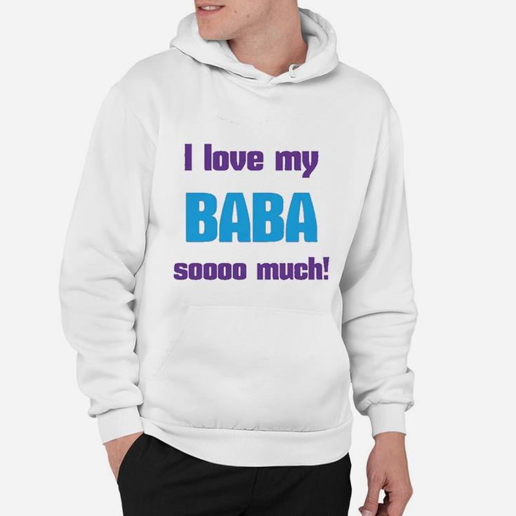 I Love My Baba Sooo Much Dad Fathers Day Hoodie