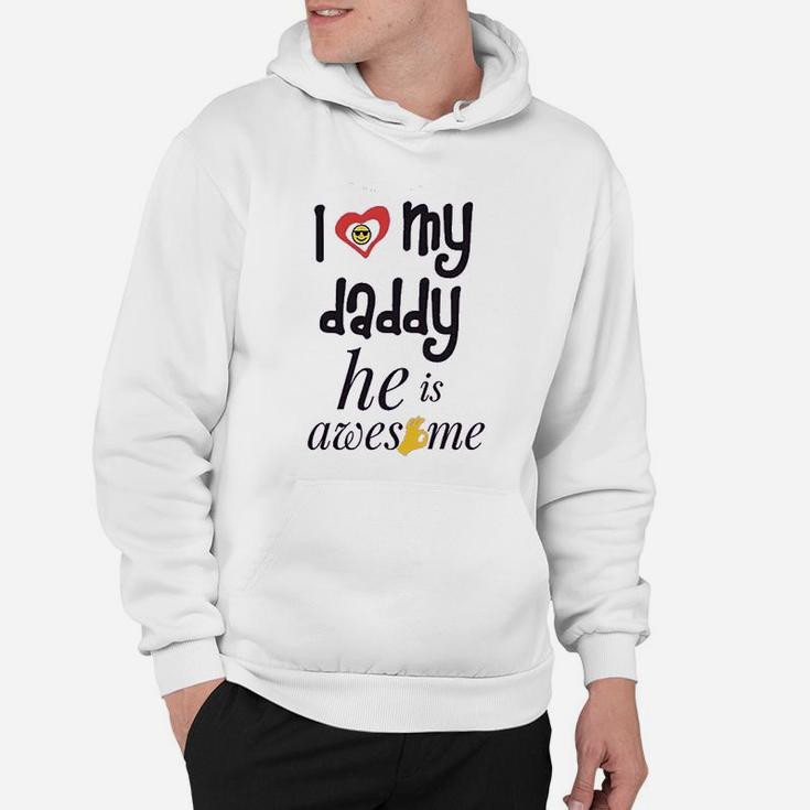 I Love My Daddy He Awesome Dad Father Hoodie