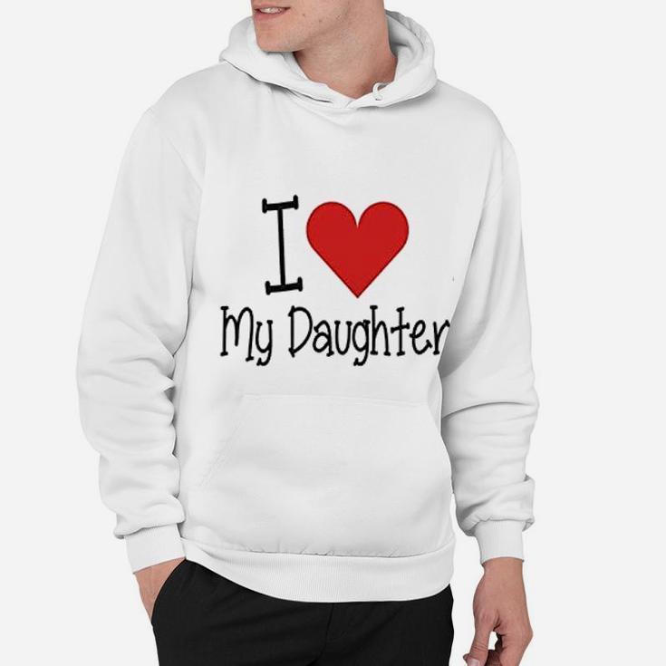 I Love My Daddy I Love My Daughter Father And Daughter Hoodie