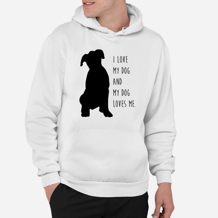 I Love My Dog And My Dog Loves Me Hoodie
