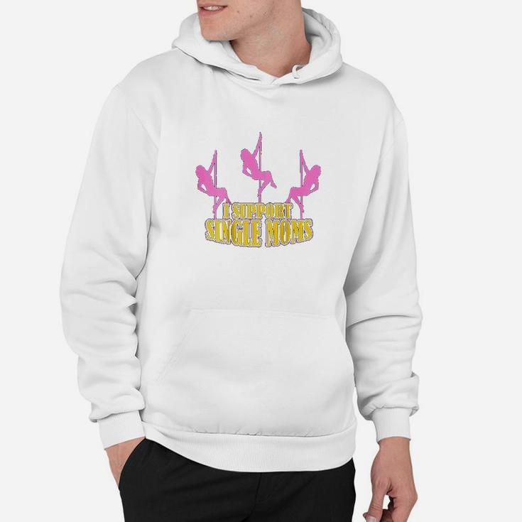 I Support Single Moms Funny Hoodie