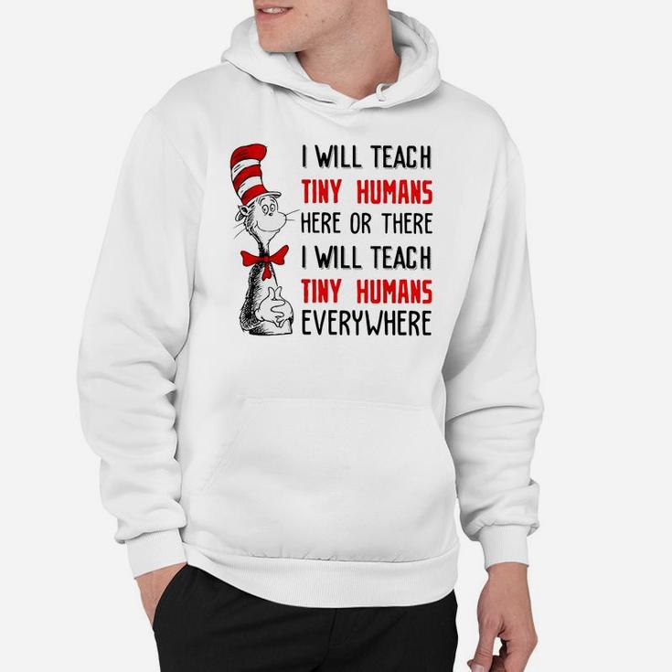 I Will Teach Tiny Human Here Or There I Will Teach Tiny Humans Everywhere Hoodie