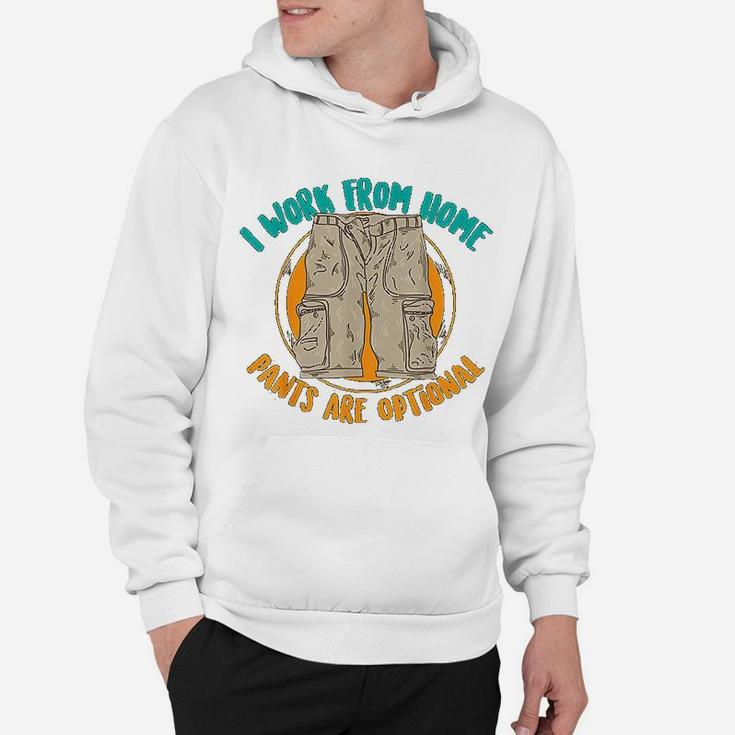 I Work From Home Pants Are Optional Self Employed Funny Gift Hoodie