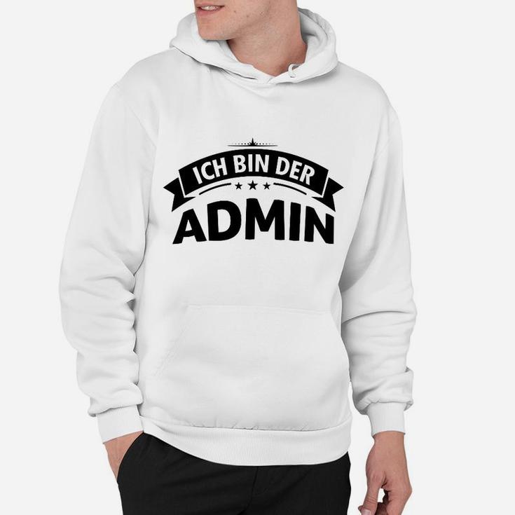 Ich bin der Admin Witziges Hoodie für Systemadministratoren – Weiß