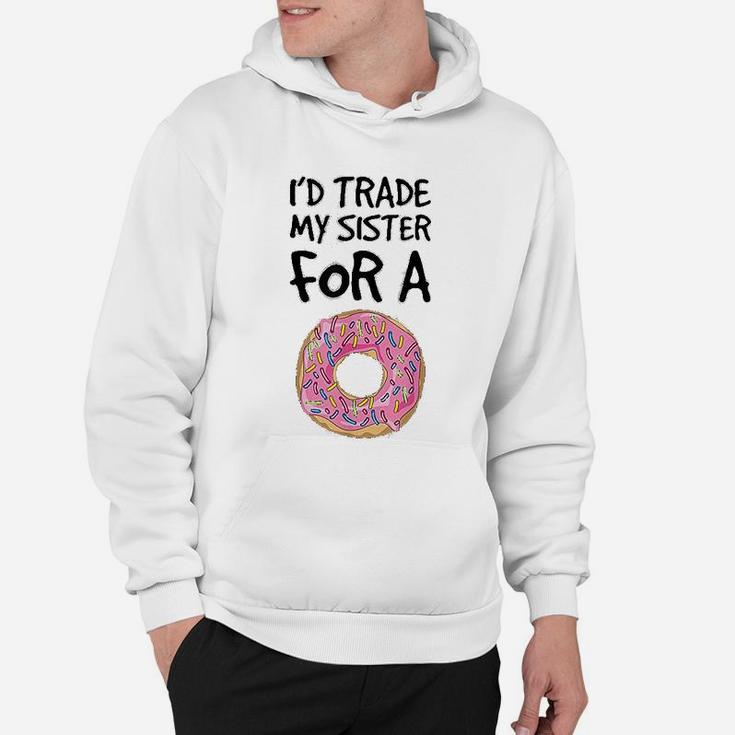 Id Trade My Sister For A Donut Funny Donut Hoodie