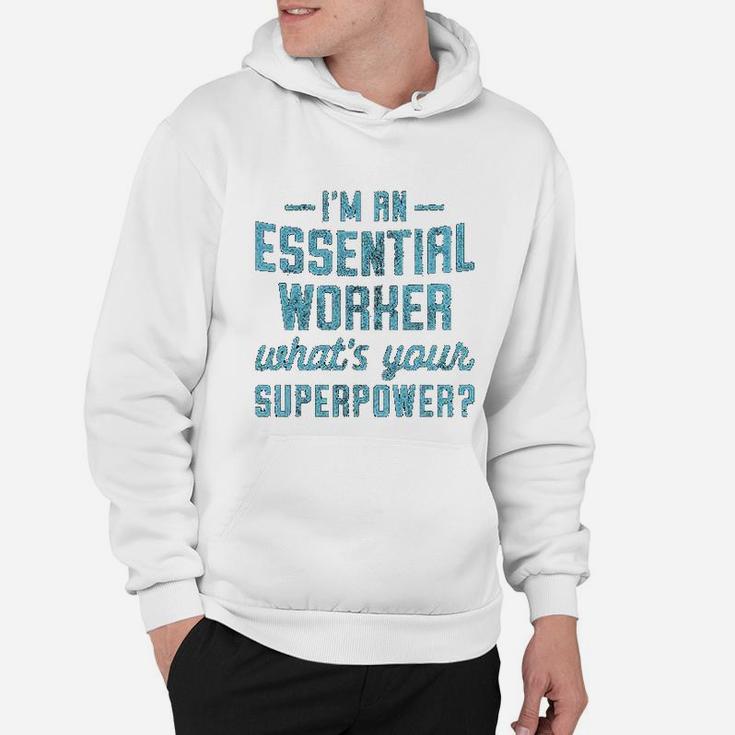 Im An Essential Worker Whats Your Superpower Hoodie