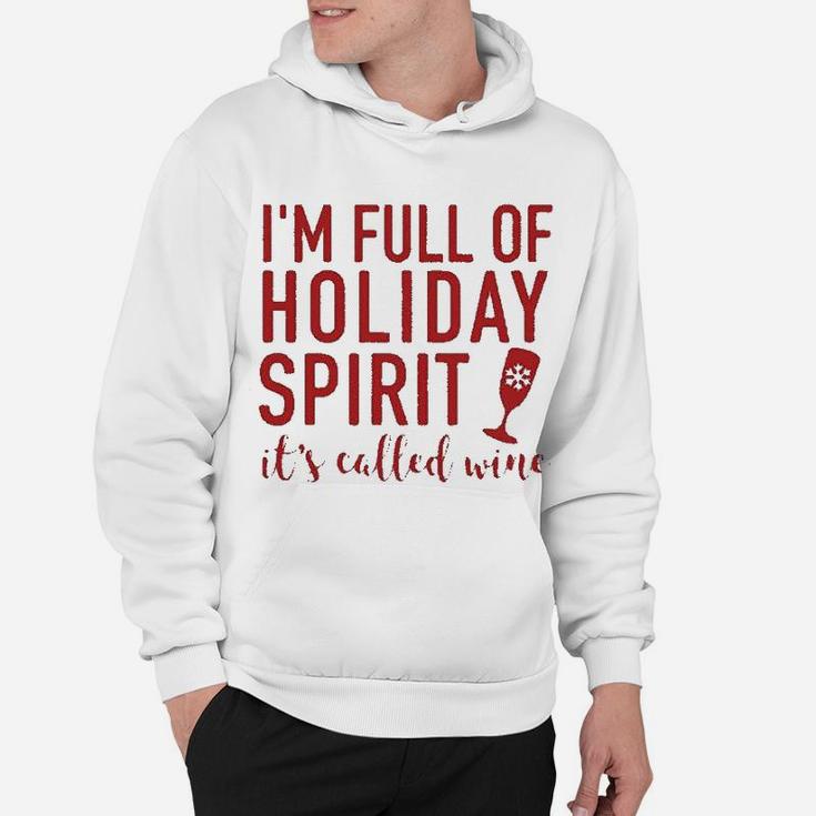 Im Full Of Holiday Spirit Its Called Wine Funny Wine Christmas Hoodie