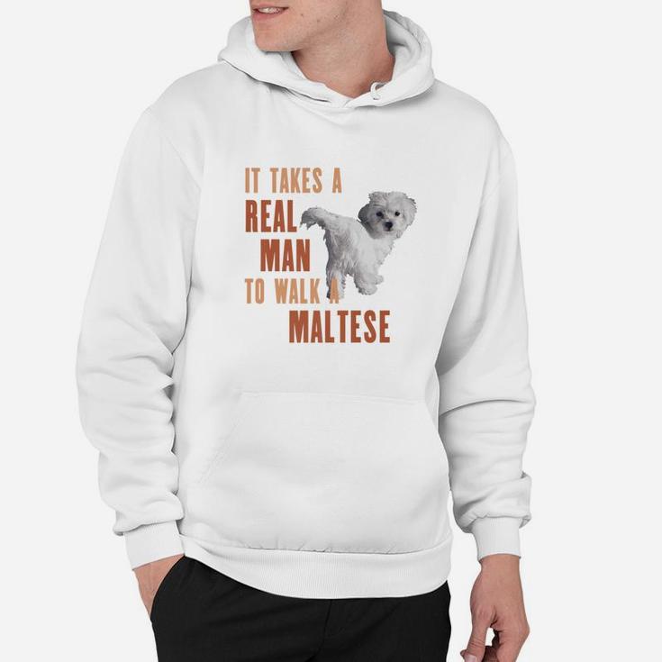 It Takes A Real Man To Walk A Maltese Funny Dog Lover Hoodie