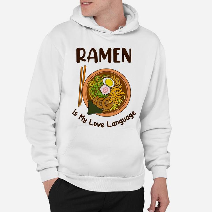 Japanese Noodle Food Ramen Is My Love Language Hoodie