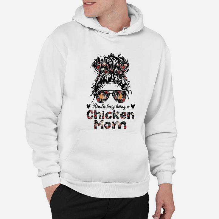 Kinda Busy Being A Chicken Mom Messy Bun Floral Hoodie