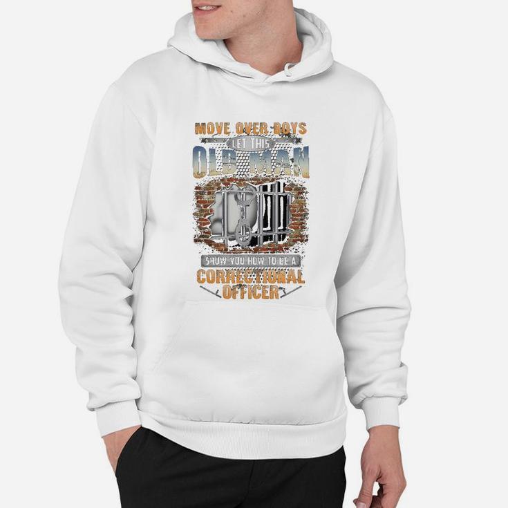Let This Old Man Show You How To Be An Correctional Officer Hoodie