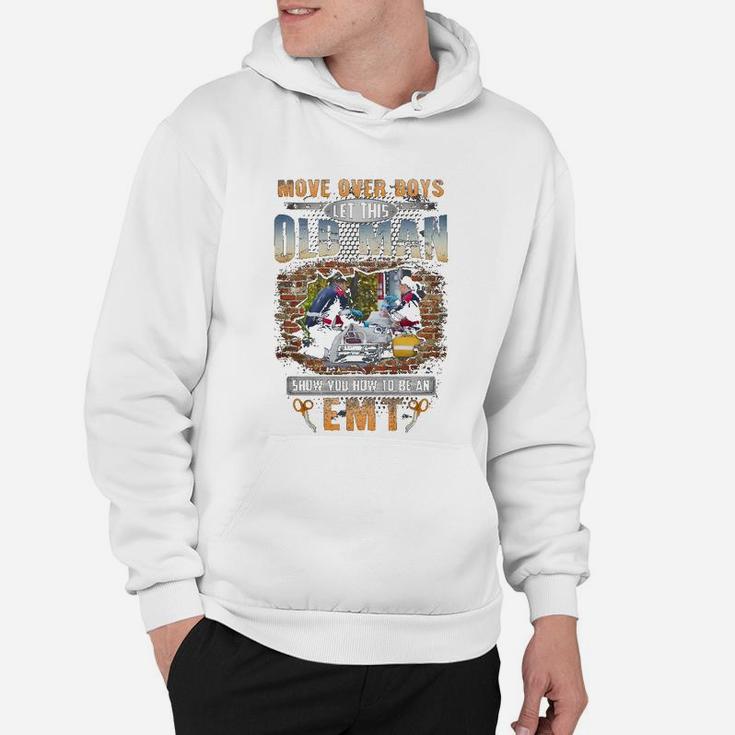 Let This Old Man Show You How To Be An Emt Hoodie
