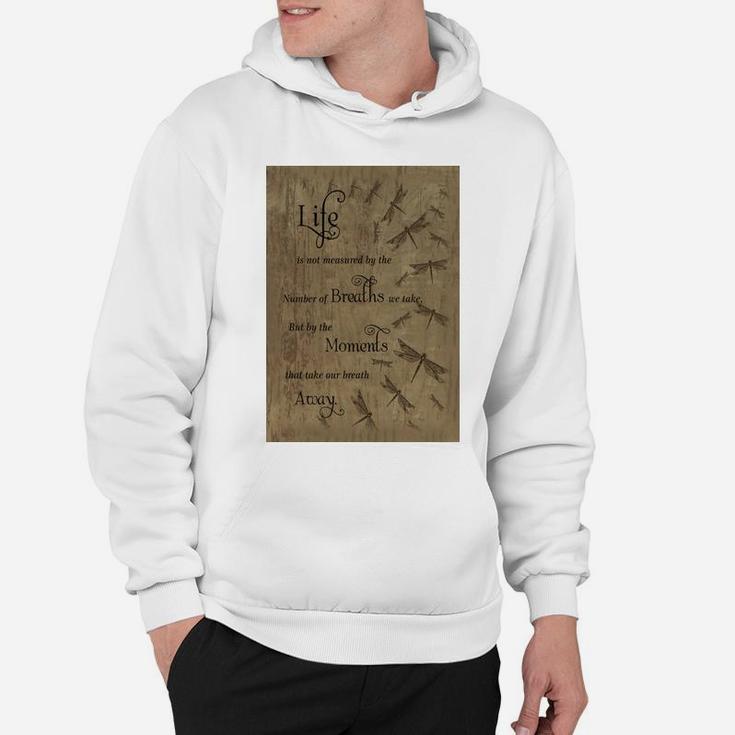 Life Is Not Measured By The Number Of Breaths We Take But By The Moments That Take Our Breath Away Hoodie