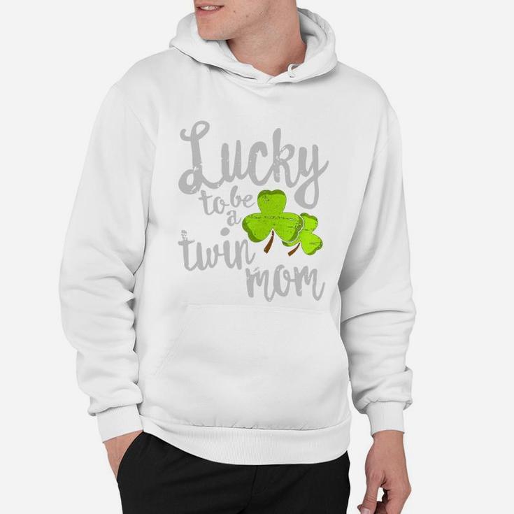 Lucky To Be A Twin Mom St Patricks Day M Hoodie