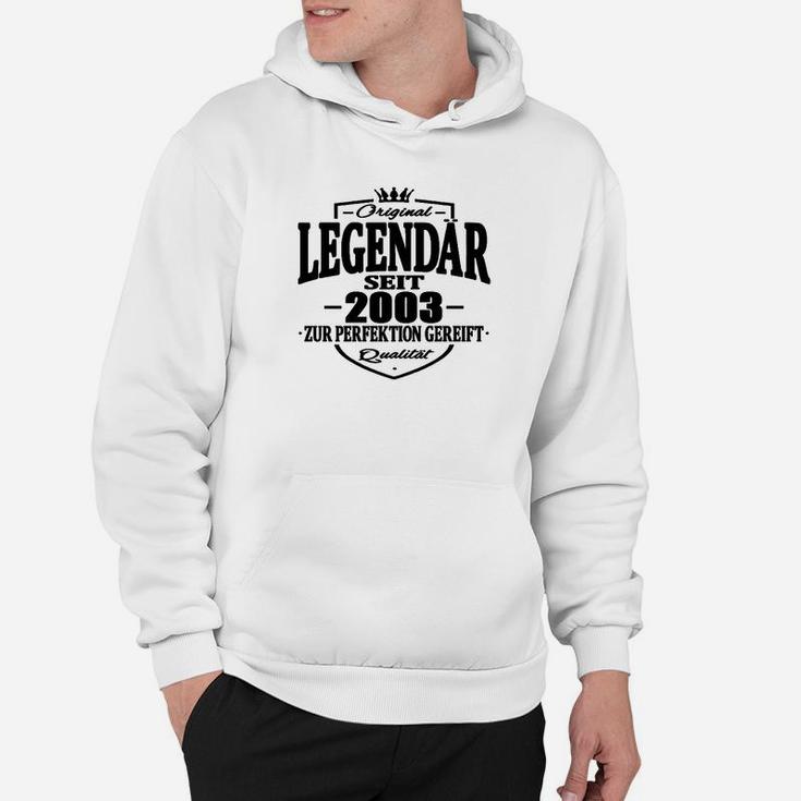 Lustige Geburtstag Legendär Seit 2003 Hoodie