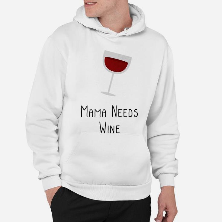 Mama Needs Wine Funny Mom Quote Mothers Day Gifts Hoodie